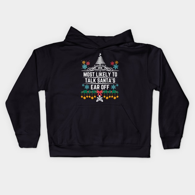 Most Likely to Talk Santa's Ear Off - Christmas Funny Jokes Gift Kids Hoodie by KAVA-X